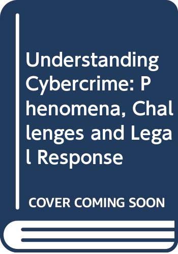 Beispielbild fr Understanding Cybercrime: Phenomena, Challenges and Legal Response zum Verkauf von Chiron Media