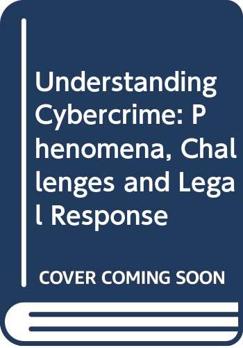 Stock image for Understanding Cybercrime: Phenomena, Challenges and Legal Response for sale by Chiron Media