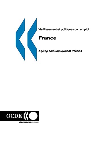 Beispielbild fr France : Vieillissement Et Politiques De L'emploi. France : Ageing And Employment Policies zum Verkauf von RECYCLIVRE