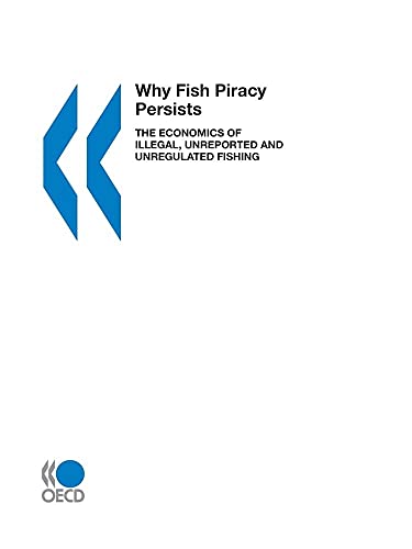 Beispielbild fr Why Fish Piracy Persists: The Economics of Illegal, Unreported and Unregulated Fishing zum Verkauf von Reuseabook