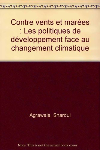 Stock image for Contre vents et mares : Les politiques de dveloppement face au changement climatique for sale by Ammareal