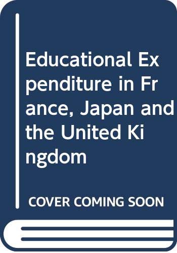 Educational expenditure in France, Japan and the United Kingdom =: Les deÌpenses d'enseignement en France, au Japon et au Royaume-Uni (9789264016057) by Organization For Economic Co-operation And Development