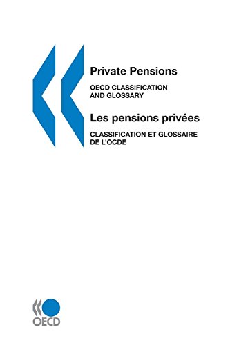 Stock image for Private Pensions/Les pensions privees: Oecd Classification And Glossary/Classification et Glossaire De L'OCDE for sale by RWL GROUP  (Booksellers)