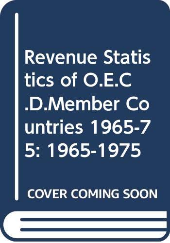 Revenue Statistics of O.E.C.D.Member Countries 1965-75: 1965-1975 (9789264017047) by Organization For Economic Co-operation And Development