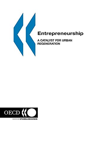 Entrepreneurship: A Catalyst For Urban Regeneration : Local Economic and Employment Development (9789264017313) by OECD. Published By : OECD Publishing