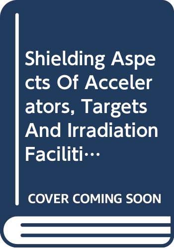 Shielding Aspects Of Accelerators, Targets And Irradiation Facilities: Satif 6 (9789264017337) by Organisation For Economic Co-Operation And Development