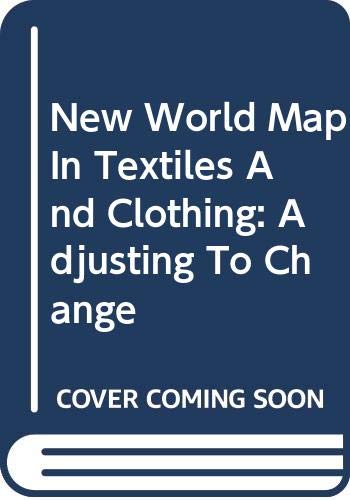 Beispielbild fr New World Map In Textiles And Clothing: Adjusting To Change zum Verkauf von medimops