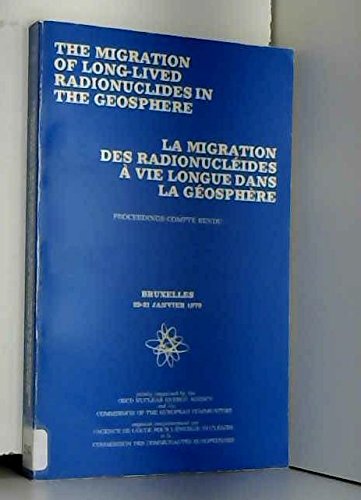 Stock image for Proceedings of the Workshop on the Migration of Long-lived Radionuclides in the Geosphere, Brussels, 29th-31 January, 1979 =: Compte rendu d'une . ge?osphe?re, Bruxelles, 29-31 Janvier, 1979 for sale by Irish Booksellers