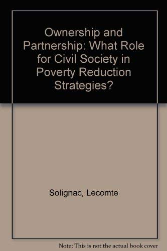 Ownership and Partnership: What Role for Civil Society in Poverty Reduction Strategies (9789264019409) by Organisation For Economic Co-Operation And Development; DEVELOPMENT PARTNERSHIP FORUM; Smillie, Ian; Solignac Lecomte, Henri-Bernard