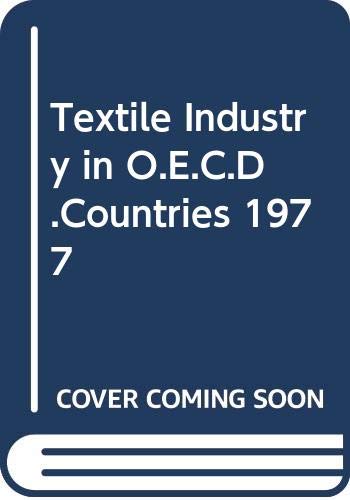 Textile Industry in O.E.C.D.Countries 1977 (9789264019539) by Organization For Economic Co-operation And Development