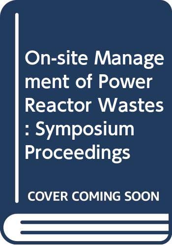 Imagen de archivo de Proceedings of the Symposium on the On-site Management of Power Reactor Wastes, Zurich, 26th-30th March 1979. Compte rendu du Colloque . a la venta por Zubal-Books, Since 1961