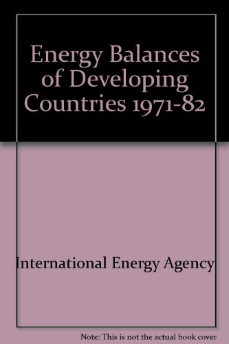 Energy Balances of Developing Countries 1971/1982 (9789264025431) by International Energy Agency