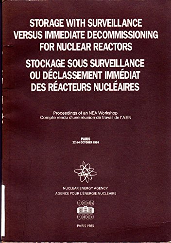 9789264027244: Storage with surveillance versus immediate decommissioning for nuclear reactors: proceedings of an NEA Workshop, Paris, Oct. 22-24, 1984, compte rendu ... de travail de l'AEN, Paris, oct. 22-24, 1984