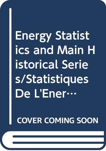 Energy Statistics and Main Historical Series/Statistiques De L'Energie Et Series Historiques Principales, 1983-1984 (ENERGY STATISTICS/STATISTIQUES D L'ENERGIE) (9789264027978) by OECD Organisation For Economic Co-operation And Development