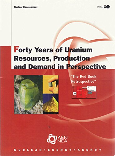 Beispielbild fr Forty Years of Uranium Resources, Production and Demand in Perspective; "The Red Book Retrospective", NEA No. 6096 zum Verkauf von Ground Zero Books, Ltd.