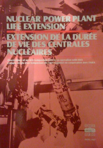 Stock image for Proceedings of a Symposium on Nuclear Power Plant Life extension, 1987. ( Compte Rendu D'un Symposium Sur l' Extension De La Duree De Vie Des Centrales Nucleaires ). for sale by Eryops Books