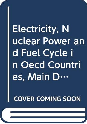 Electricity, Nuclear Power and Fuel Cycle in Oecd Countries, Main Data, 1988/Electricitie, 'Energie Nucl' Eaire Et Cycle Du Combustible... (9789264030855) by OECD Organisation For Economic Co-operation And Development