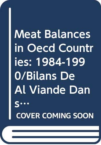 Meat Balances in Oecd Countries: 1984-1990/Bilans De Al Viande Dans Les Pays De L'Ocde (9789264035386) by Unknown Author