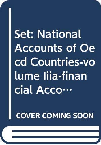 9789264036031: Set: National Accounts of Oecd Countries-volume Iiia-financial Accounts-flows And Volume Iiib Financial Balance Sheets-stocks-1993-2004, 2005 Edition
