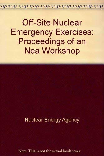 Off-Site Nuclear Emergency Exercises/Exercices D'Application Hors Site Des Plans D'Urgence En Cas D'Accident Nucleaire: Proceedings of an Nea Worksh (English and French Edition) (9789264037168) by Nuclear Energy Agency