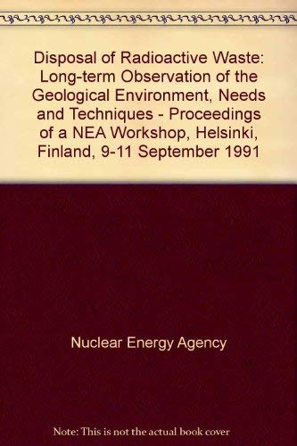 Long-Term Observation of the Geological Environment: Needs and Techniques/Observation a Long Terme Du Milieu Geologique : Besoins Et Techniques : Pr (9789264039704) by Unknown Author