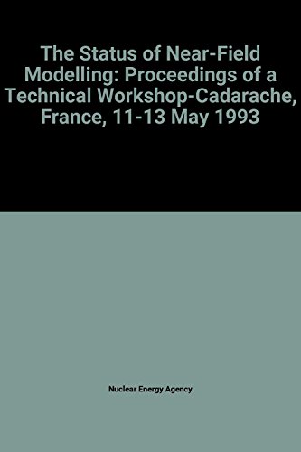 Stock image for The Status of Near-Field Modelling: Proceedings of a Technical Workshop-Cadarache, France, 11-13 May 1993 for sale by Bookmonger.Ltd