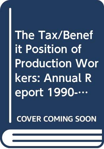The Tax/Benefit Position of Production Workers: Annual Report 1990-1993/LA Situation Des Ouvriers Au Regard De L'Impot Et Des Transferts Sociaux : R (9789264041752) by Organisation For Economic Co-Operation And Development