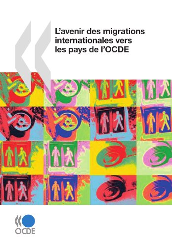 Stock image for L'avenir des migrations internationales vers les pays de l'OCDE Organisation for Economic Co-operation and Development, OECD for sale by BIBLIO-NET