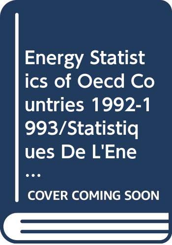 Energy Statistics of Oecd Countries 1992-1993/Statistiques De L'Energie Des Pays De L'Ocde (ENERGY STATISTICS/STATISTIQUES D L'ENERGIE) (9789264044579) by Unknown Author
