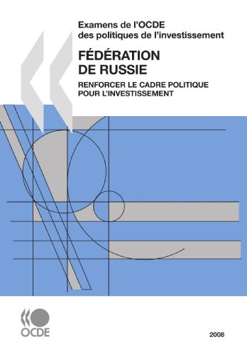 Imagen de archivo de Examens de L'Ocde Des Politiques de L'Investissement Examens de L'Ocde Des Politiques de L'Investissement: Fdration de Russie 2008: Renforcer Le Cadre a la venta por Revaluation Books