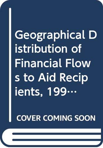 9789264055445: Geographical Distribution of Financial Flows to Aid Recipients, 1992-1996 (Geographical Distribution of Financial Flows to Aid Recipients: Disbursements, Commitments, Country Indicators)