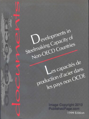 Developments in Steelmaking Capacity of Non-OECD Countries, 1999 Edition (9789264058415) by Organisation For Economic Co-Operation And Development; OECD