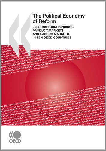 Stock image for The Political Economy of Reform: Lessons from Pensions, Product Markets and Labour Markets in Ten OECD Countries (SANS COLL - OCDE) for sale by Mispah books