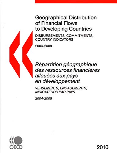 Stock image for Geographical Distribution of Financial Flows to Developing Countries 2010: Disbursements, Commitments, Country Indicators (GEOGRAPHICAL DISTRIBUTION . AID RECIPIENTS) (English and French Edition) for sale by Mispah books