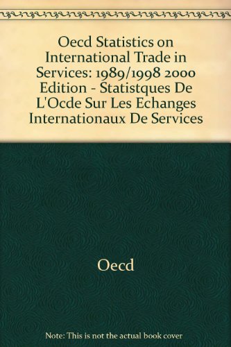 Beispielbild fr OECD Statistics on International Trade in Services, 1989 - 1998 ( Statistiques De l'OCDE Sur Les Echanges Internationaux De Services. 2000 Edition. zum Verkauf von Eryops Books