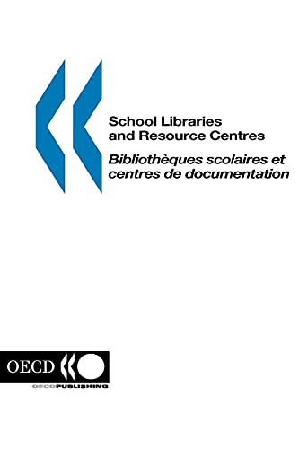Bibliotheques Scolaires Et Centres De Documentation/School Libraries and Resource Centres (English and French Edition) (9789264086043) by Organisation For Economic Co-Operation And Development