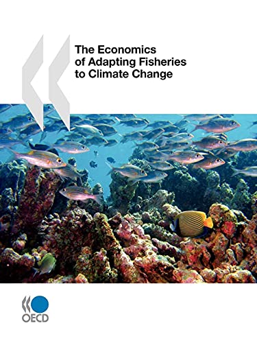 9789264090361: The Economics of Adapting Fisheries to Climate Change