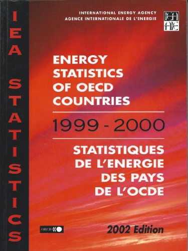 Energy Statistics of Oecd Countries: 1999/2000 - 2002 Edition; Statistiques De L'nergie Des Pays De L'ocde: 1999-2000 - 2002 Edition (9789264097858) by Iea