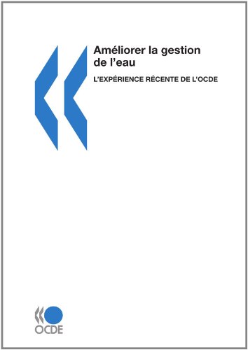 Am?Liorer La Gestion De LEau: LExp?Rience R?Cente De LOcde - OECD Organisation for Economic Co-operation and Development