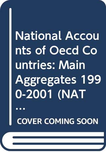 National Accounts of Oecd Countries: Main Aggregates 1990-2001 (NATIONAL ACCOUNTS OF OECD COUNTRIES/COMPTES NATIONAUX DES PAYS DE L'OCDE) (9789264099791) by Organisation For Economic Co-Operation And Development