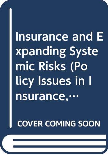 Insurance and Expanding Systemic Risks (Policy Issues in Insurance, No. 5) (9789264102897) by Faure, Michael; Hartlief, T.; Organisation For Economic Co-Operation And Development