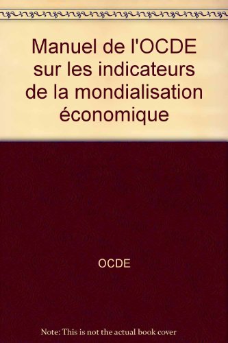 9789264108097: Manuel de l'OCDE sur les indicateurs de la mondialisation conomique