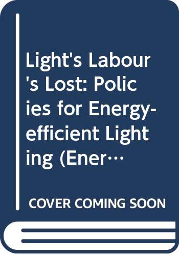 9789264109513: Lights labours lost: policies for energy-efficient lighting: Energy Efficiency Policy Profiles