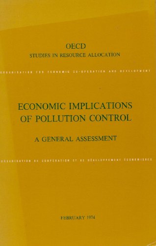 Economic implications of pollution control: a general assessment (OECD studies in resource allocation, no. 1) (9789264111813) by Organization For Economic Cooperation And Development