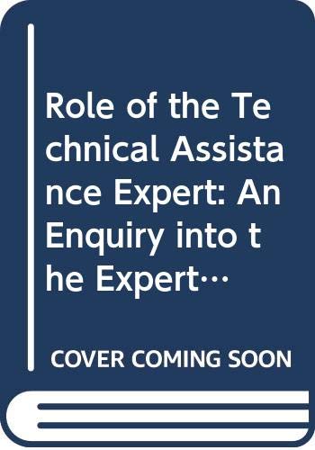9789264112957: Role of the Technical Assistance Expert: An Enquiry into the Expert's Identity, Motivations and Attitudes (Development Centre Studies)