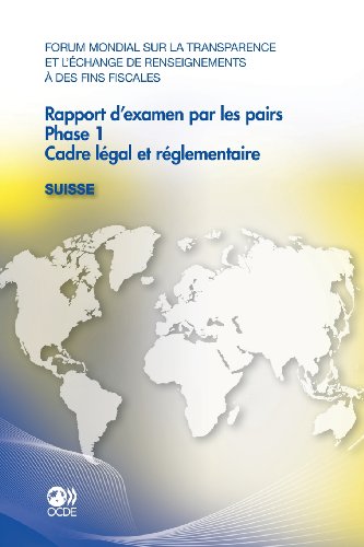 9789264114678: Forum Mondial Sur La Transparence Et L'Echange de Renseignements a Des Fins Fiscales Rapport D'Examen Par Les Pairs: Suisse 2011: Phase 1: Cadre Legal