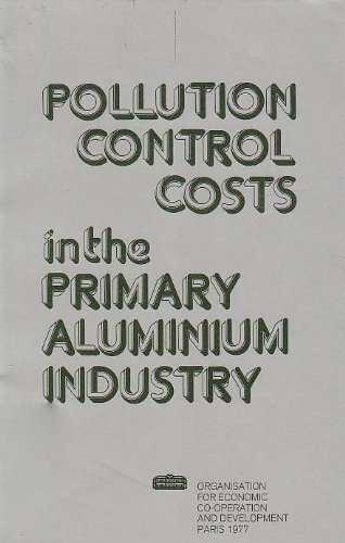 Pollution control costs in the primary aluminium industry (9789264116733) by Organisation For Economic Co-operation And Development