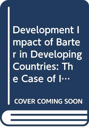 The development impact of barter in developing countries: The case of India (Technical studies - Development Centre of the Organisation for Economic Co-operation and Development) (9789264116771) by Banerji, Ranadev