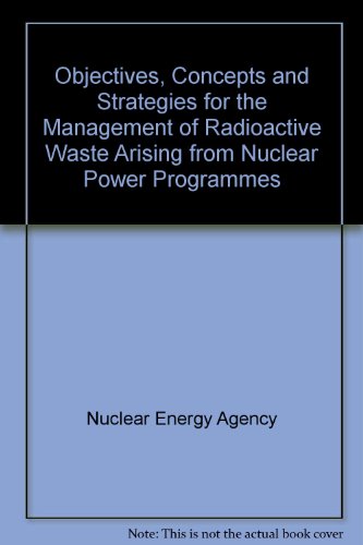 Beispielbild fr Objectives, concepts and strategies for the management of radioactive waste arising from nuclear power programmes: Report by a group of experts of the OECD Nuclear Energy Agency zum Verkauf von Wonder Book