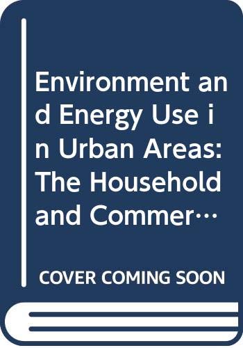 Environment and energy use in urban areas: (the household and commercial sector) (9789264117310) by Organisation For Economic Co-operation And Development